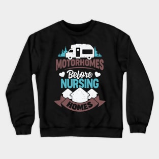 Motorhomes Before Nursing Homes Crewneck Sweatshirt